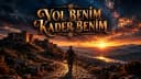 YOL BENİM KADER BENİM